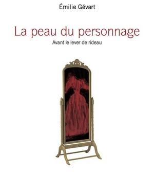 PEAU DU PERSONNAGE : AVANT LE LEVER DE RIDEAU (LA)