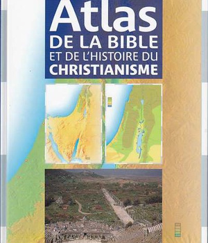 ATLAS DE LA BIBLE ET DE L HISTOIRE DU CHRISTIANISME