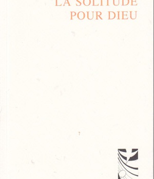 LA SOLITUDE POUR DIEU