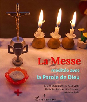 LA MESSE MEDITEE AVEC LA PAROLE DE DIEU - AUJOURD'HUI, AVEC MOI, TU SERAS DANS LE PARADIS. (LC 23, 4