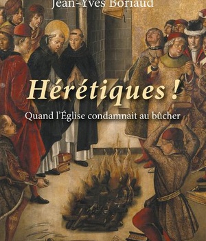 HERETIQUES ! - QUAND L'EGLISE CONDAMNAIT AU BUCHER