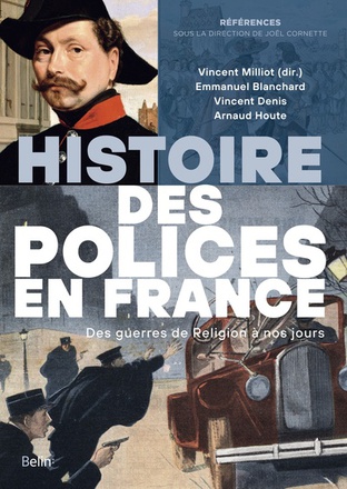 HISTOIRE DES POLICES EN FRANCE - DES GUERRES DE RELIGION A NOS JOURS