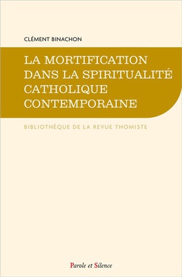 LA MORTIFICATION - DANS LA SPIRITUALITE CATHOLIQUE CONTEMPORAINE
