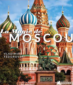 LA MAGIE DE MOSCOU