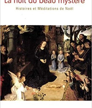 LA NUIT DU BEAU MYSTERE - HISTOIRES ET MEDITATIONS DE NOEL