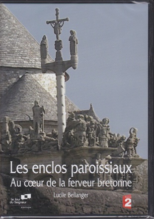 LES ENCLOS PAROISSIAUX : AU COEUR DE LA FERVEUR BRETONNE