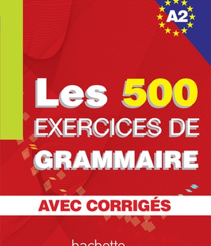 LES 500 EXERCICES DE GRAMMAIRE A2 - LIVRE + CORRIGES INTEGRES