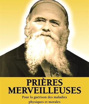 PRIERES MERVEILLEUSES - POUR LA GUERISON DE TOUTES LES MALADIES PHYSIQUES ET MORALES