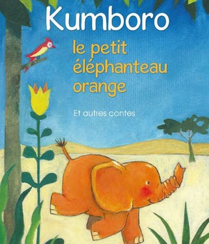 KUMBORO, LE PETIT ELEPHANTEAU ORANGE