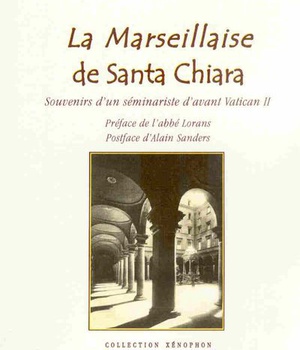 LA MARSEILLAISE DE SANTA CHIARA - SOUVENIRS DUN SEMINARISTE DAVANT VATICAN II