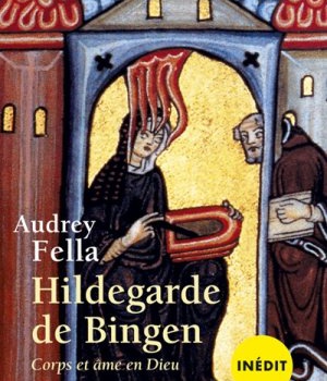 HILDEGARDE DE BINGEN - CORPS ET AME EN DIEU