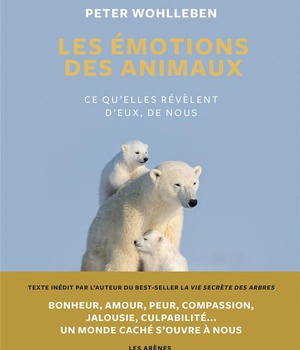 LES EMOTIONS DES ANIMAUX - CE QU'ELLES REVELENT D'EUX, DE NOUS