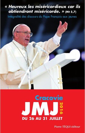 JMJ 2016 - CRACOVIE DU 26 AU 31 JUILLET - HEUREUX LES MISERICORDIEUX CAR ILS OBTIENDRONT MISERICORDE