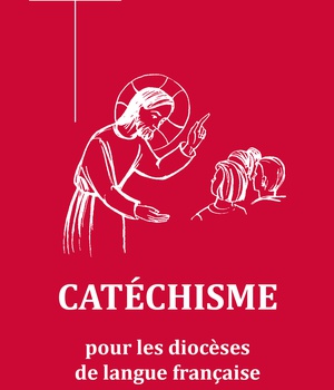 CATECHISME POUR LES DIOCESES DE LANGUE FRANCAISE