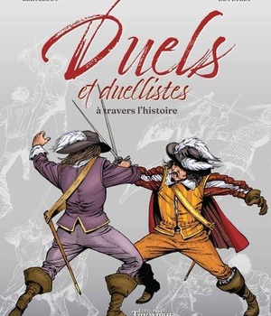 EPEES DE FRANCE - DUELS ET DUELLISTES A TRAVERS L HISTOIRE