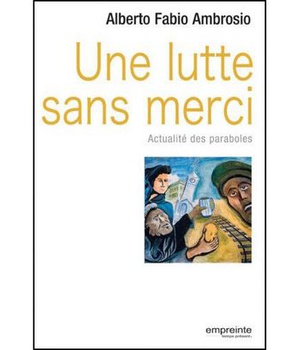 UNE LUTTE SANS MERCI - ACTUALITE DES PARABOLES