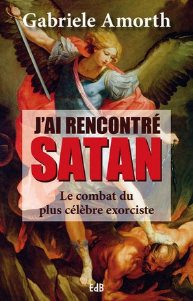 JAI RENCONTRE SATAN - LE COMBAT DU PLUS CELEBRE EXORCISTE