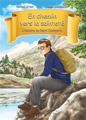 L'HISTOIRE DE SAINT JOSEMARIA - TOME 1 - BD - EN CHEMIN VERS LA SAINTETE