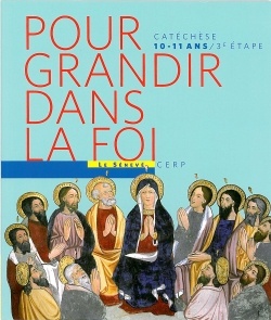 POUR GRANDIR DANS LA FOI LIVRE ENFANT SEUL 3EM ETAPE CM2 - 10 ET 11 ANS