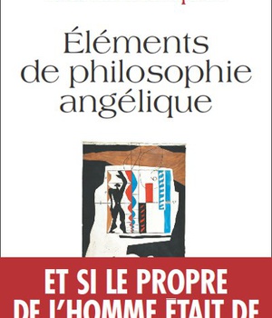 ELEMENTS DE PHILOSOPHIE ANGELIQUE - INTRODUCTION AU DEVENIR HUMAIN
