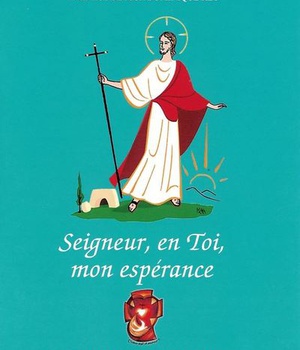 SEIGNEUR, EN TOI, MON ESPERANCE - PRIERES D'ESPERANCE