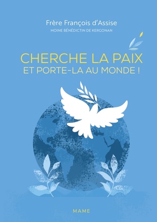 CHERCHE LA PAIX ET PORTE-LA AU MONDE !