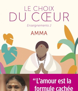 LE CHOIX DU COEUR - ENSEIGNEMENTS D'UNE SAGE D'AUJOURD'HUI
