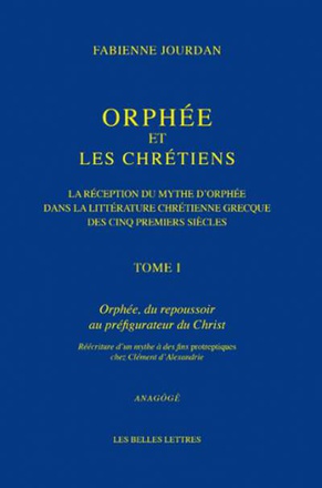 ORPHEE ET LES CHRETIENS, I: ORPHEE, DU REPOUSSOIR AU PREFIGURATEUR DU CHRIST - LA RECEPTION DU MYTHE