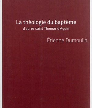 LA THEOLOGIE DU BAPTEME D'APRES SAINT THOMAS D'AQUIN