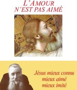 L'AMOUR N'EST PAS AIME - JESUS MIEUX CONNU, MIEUX AIME, MIEUX IMITE