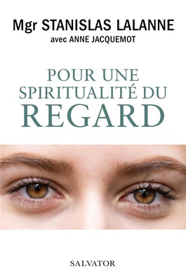 POUR UNE SPIRITUALITE DU REGARD