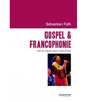 GOSPEL & FRANCOPHONIE - UNE ALLIANCE SANS FRONTIERES