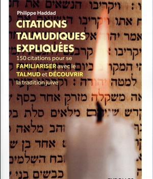 CITATIONS TALMUDIQUES EXPLIQUEES - 150 CITATIONS POUR SE FAMILIARISER AVEC LE TALMUD ET DECOUVRIR LA