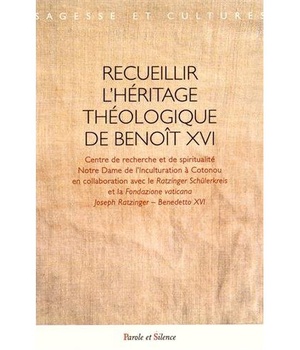 RECUEILLIR L'HERITAGE THEOLOGIQUE DE BENOIT XVI