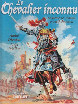 HEROS D'ANTAN - LE CHEVALIER INCONNU - LA REINE DE BOHEME ET SES 7 CHATEAUX