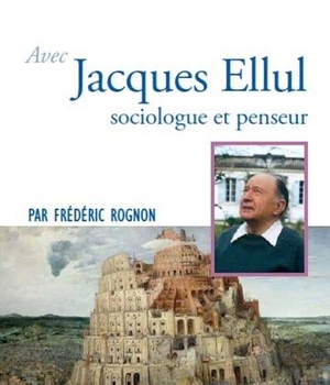 PRIER 15 JOURS AVEC JACQUES ELLUL - THEOLOGIEN DE L'ESPERANCE