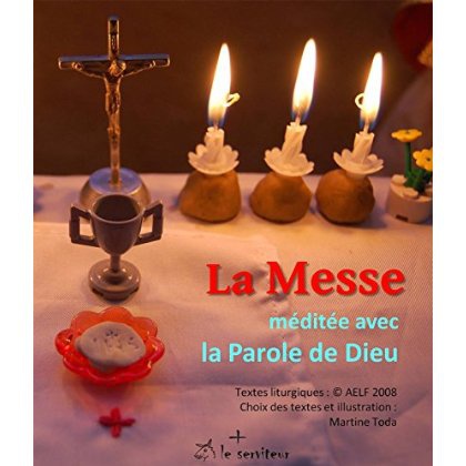 LA MESSE MEDITEE AVEC LA PAROLE DE DIEU - AUJOURD'HUI, AVEC MOI, TU SERAS DANS LE PARADIS. (LC 23, 4