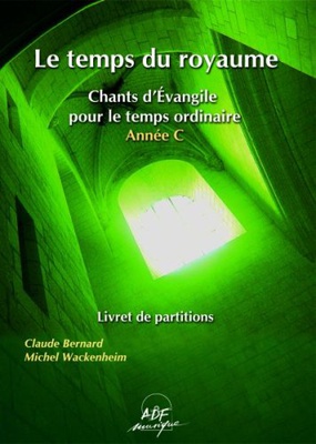LE TEMPS DU ROYAUME, ANNEE C