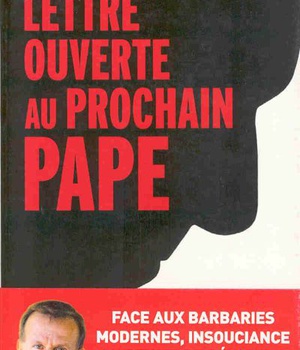LETTRE OUVERTE AU PROCHAIN PAPE - FACE AUX BARBARIES MODERNES : INSOUCIANCE OU DEVOIR DE REVOLTE ?