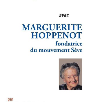 PRIER 15 JOURS AVEC MARGUERITE HOPPENOT - FONDATRICE DU MOUVEMENT SEVE