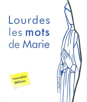 LOURDES LES MOTS DE MARIE - NOUVELLE EDITION