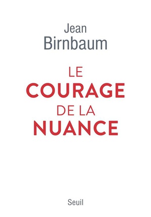 LE COURAGE DE LA NUANCE