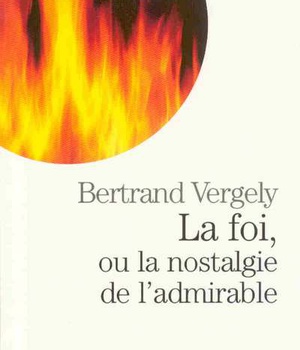 ESPACES LIBRES - T146 - LA FOI, OU LA NOSTALGIE DE L'ADMIRABLE