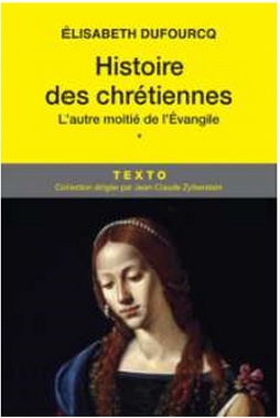 HISTOIRE DES CHRETIENNES T1 - DES ORIGINES EVANGELIQUES AU SIECLE DES SORCIERES