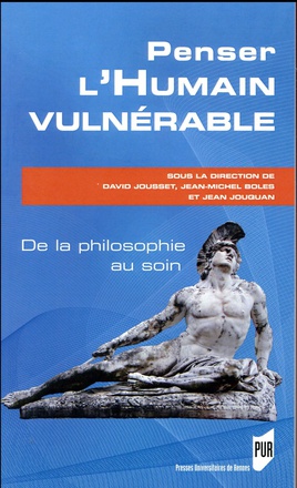 PENSER L'HUMAIN VULNERABLE - DE LA PHILOSOPHIE AU SOIN