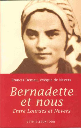BERNADETTE ET NOUS - ENTRE LOURDES ET NEVERS