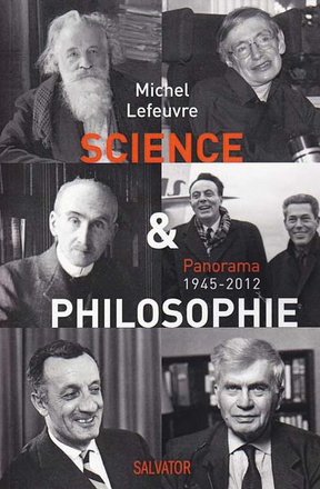 SCIENCE ET PHILOSOPHIE - PANORAMA 1945-2012