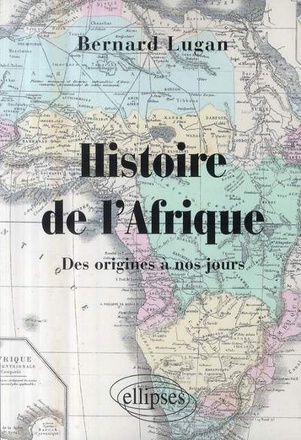 HISTOIRE DE L'AFRIQUE. DES ORIGINES A NOS JOURS