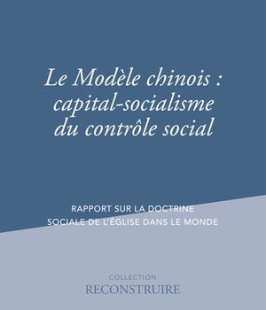 LE MODELE CHINOIS : CAPITAL-SOCIALISME DU CONTROLE SOCIAL - RAPPORT SUR LA DOCTRINE SOCIALE DE L'EGL