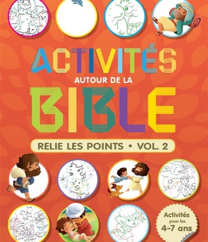 ACTIVITES AUTOUR DE LA BIBLE - RELIE LES POINTS - VOLUME 2
